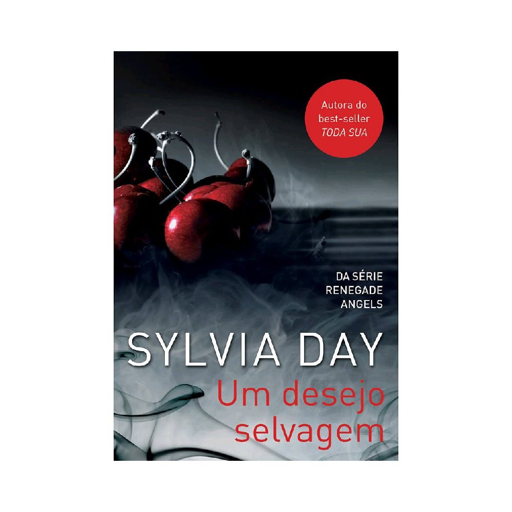 Livro - Um Desejo Selvagem - Coleção Renegade Angels - Volume 2 - Sylvia Day
