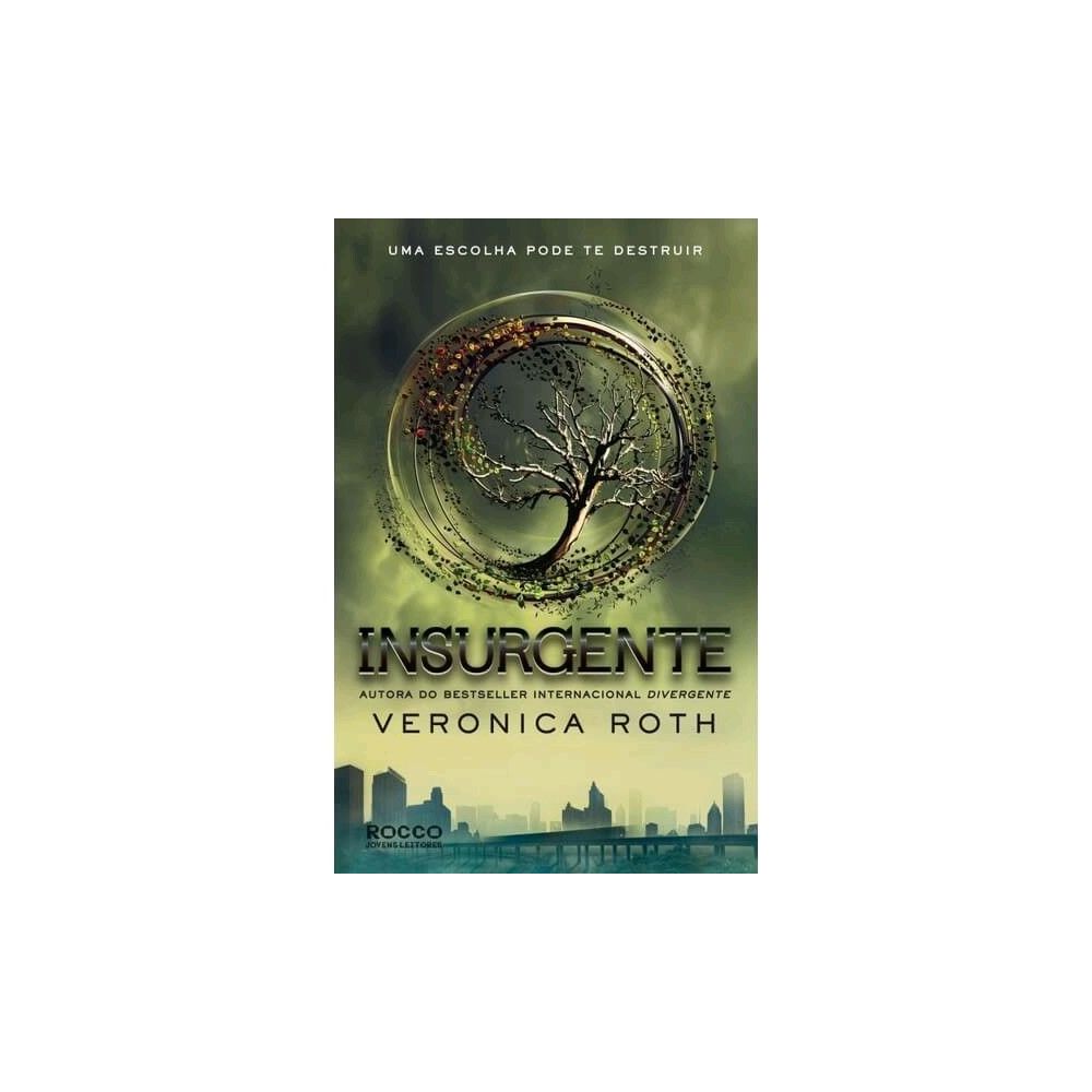 Insurgente: Uma Escolha Pode te Destruir (Vol.2) - Veronica Roth
