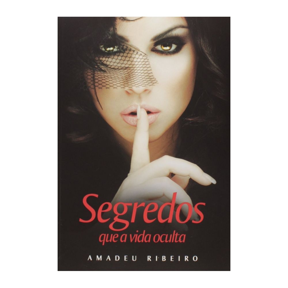 Livro: Segredos Que A Vida Oculta - Amadeu Ribeiro