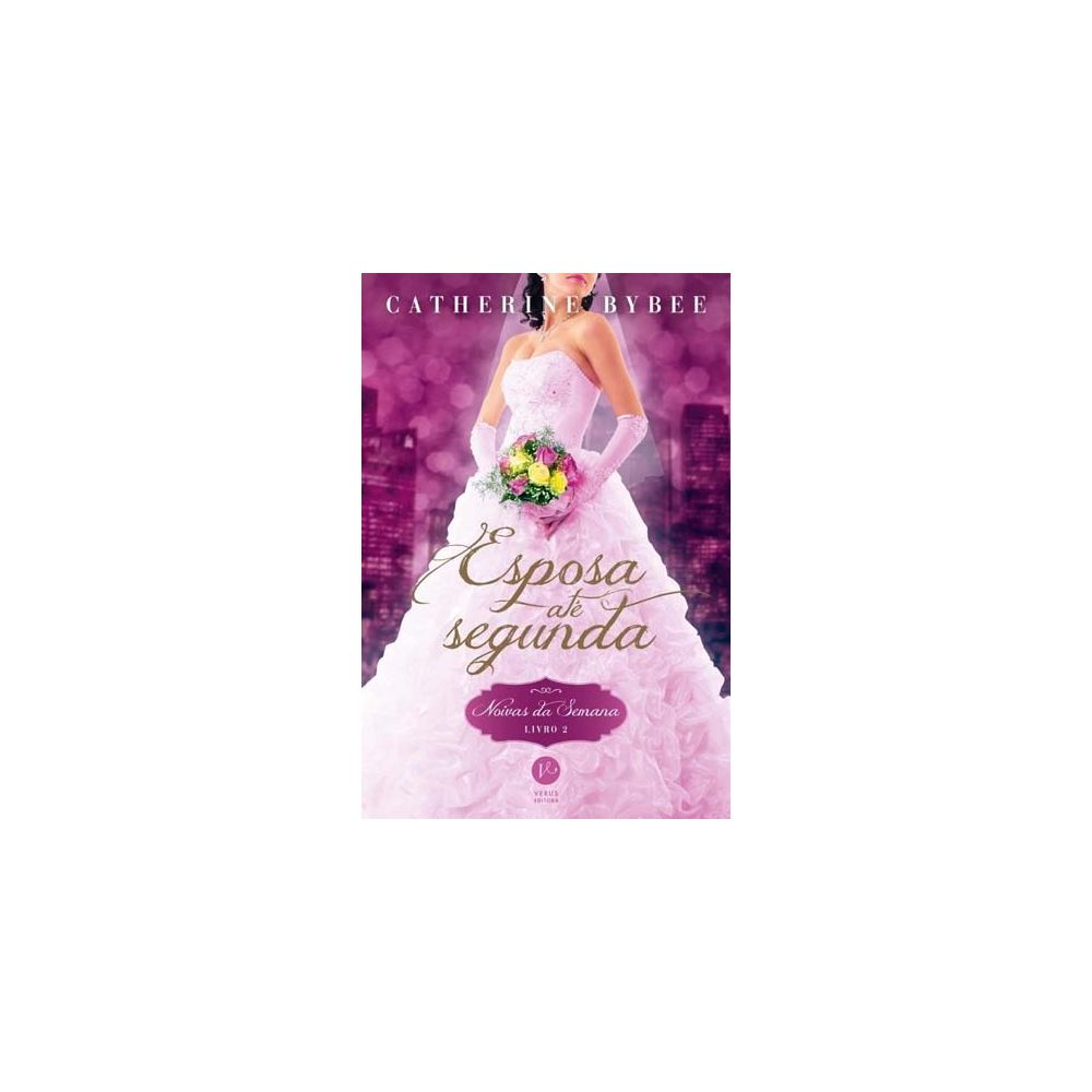 Livro - Esposa Até Segunda – Noivas da Semana – Livro 2 – Catherine Bybee