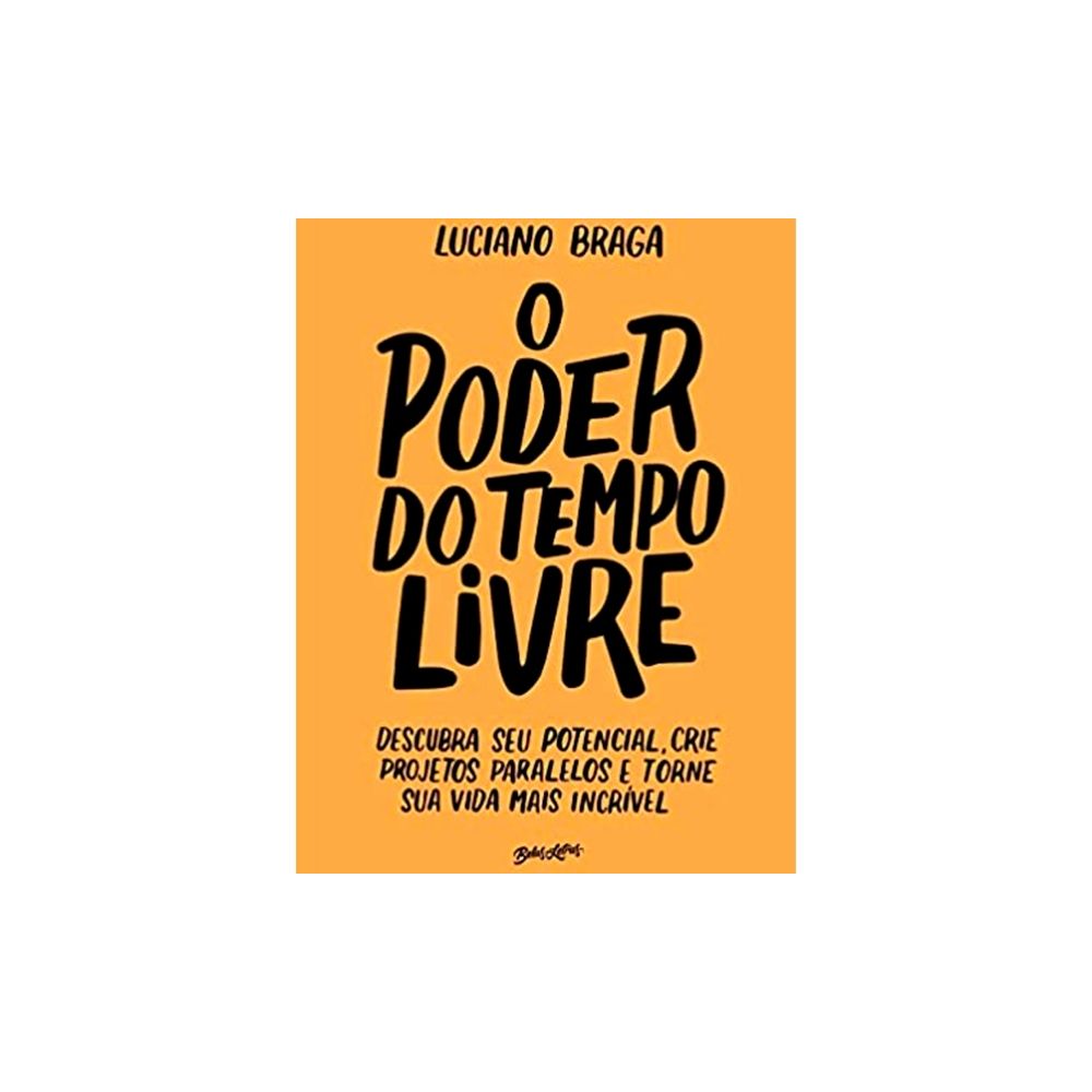 Livro: O Poder do Tempo Livre - Luciano Braga