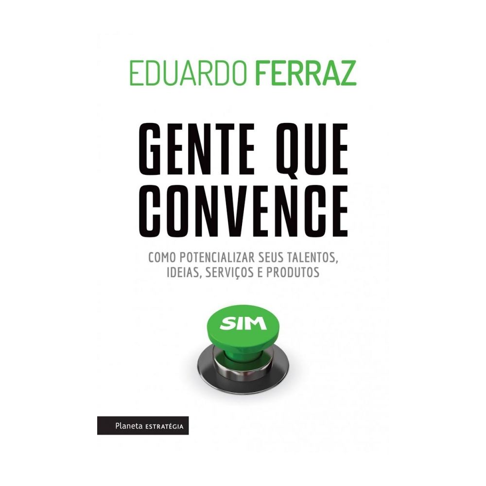 Livro: Gente Que Convence - Eduardo Ferraz