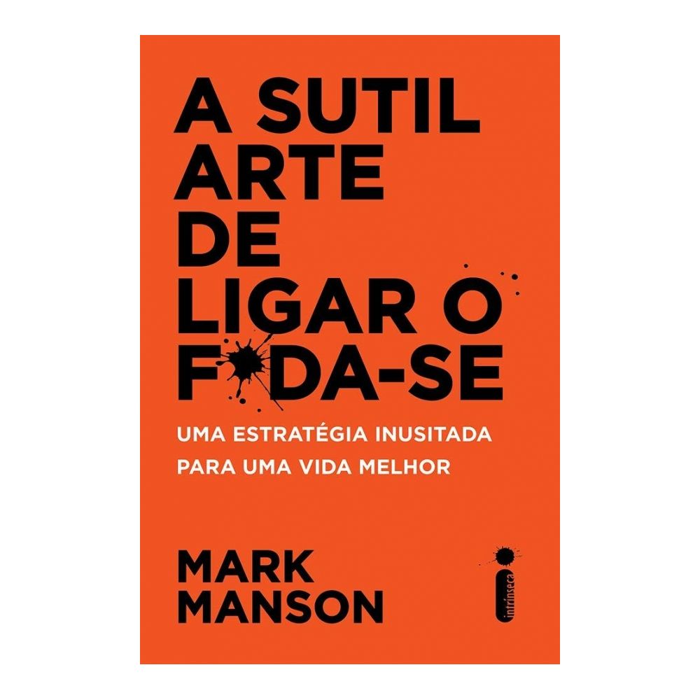 Livro: A Sutil Arte De Ligar O Foda-Se - Mark Manson