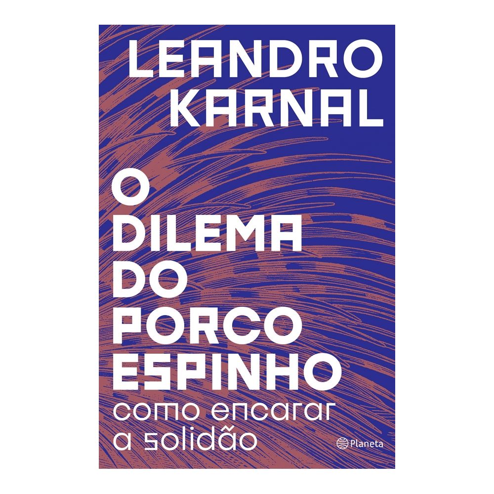 Livro: O Dilema do Porco Espinho - Leandro Karnal