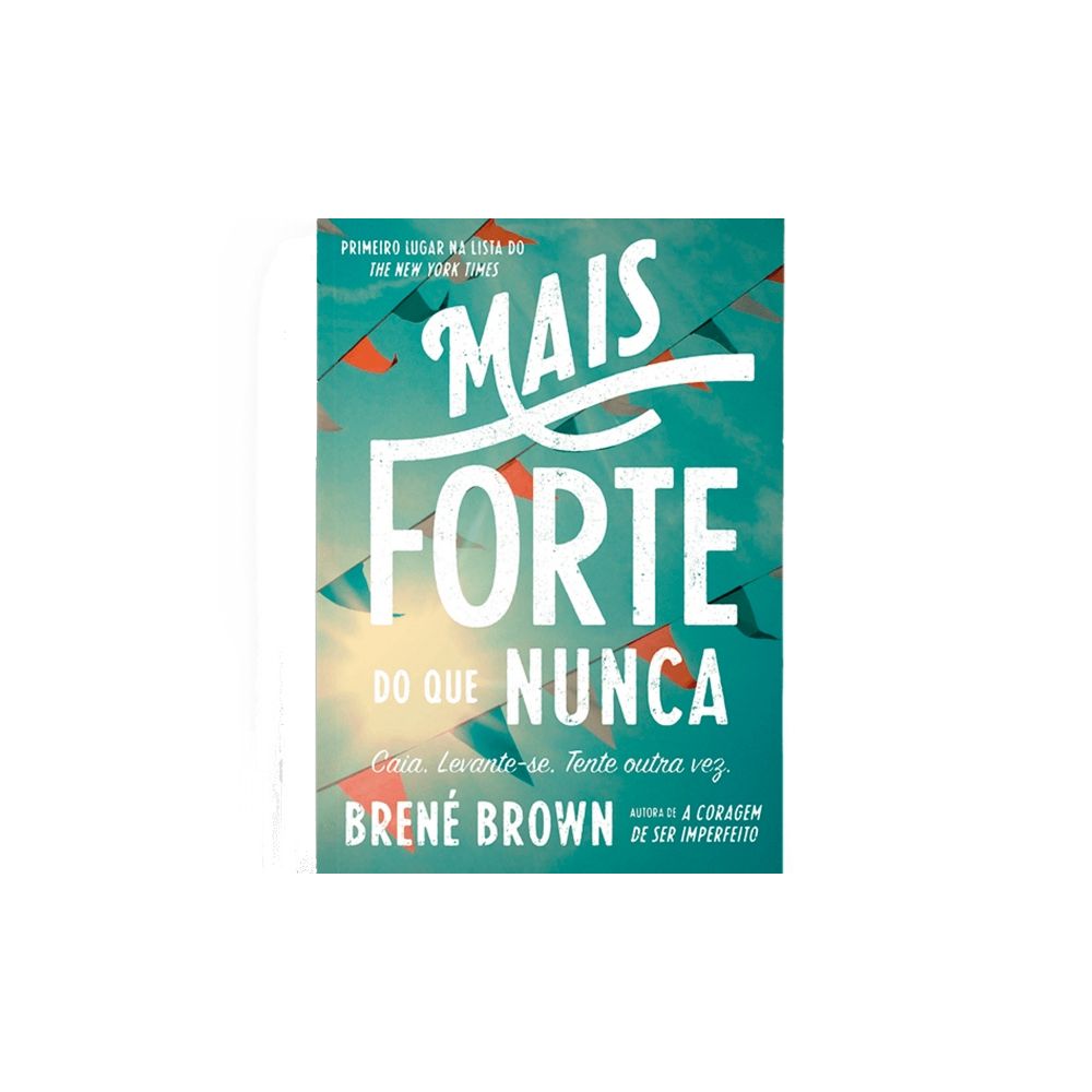 Livro: Mais Forte do que Nunca - Brené Brown