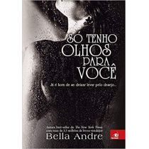 Livro - Só Tenho Olhos Para Você - Bella Andre