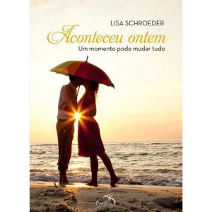 Livro:  Aconteceu Ontem - Lisa Schroeder