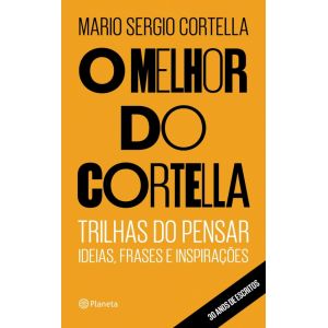 Livro: O Melhor do Cortella - Mario Sergio  Cortella