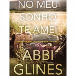 Livro: No Meu Sonho Te Amei - Abbi Glines