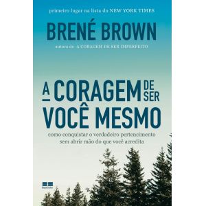 Livro: A Coragem de Ser Você Mesmo - Brené Brown