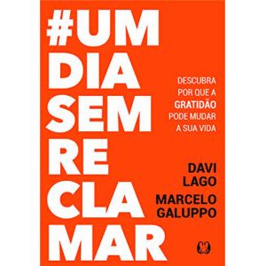 Livro: Um Dia Sem Reclamar - Davi Lago e Marcelo Galuppo