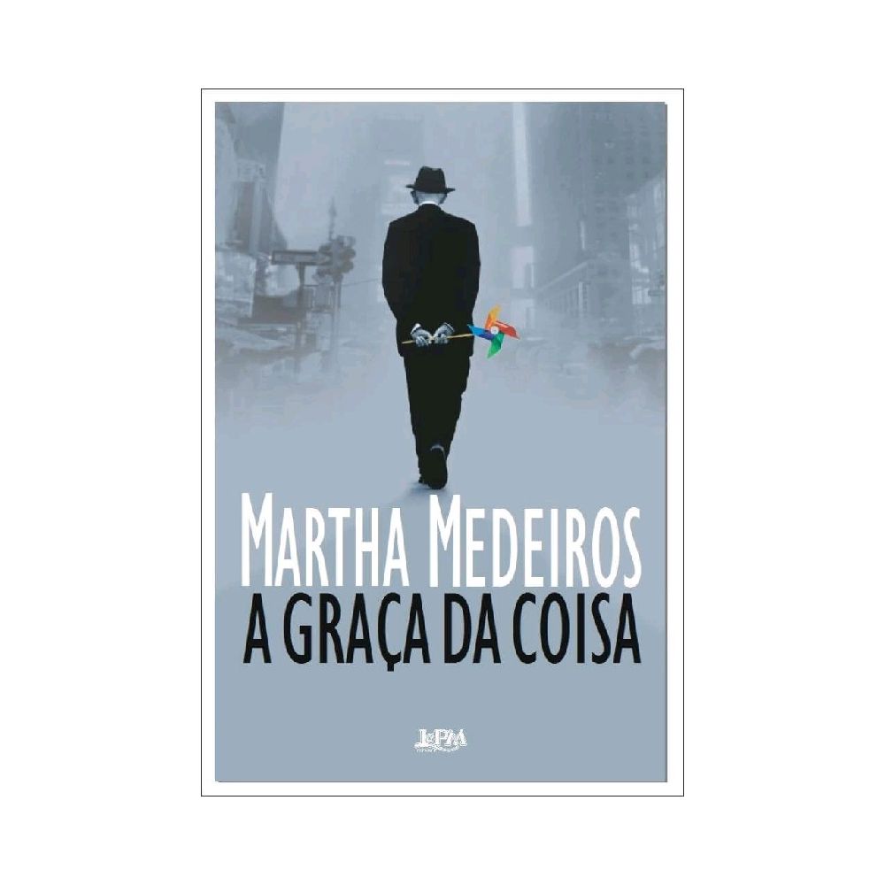 Livro - A Graça da Coisa - Martha Medeiros