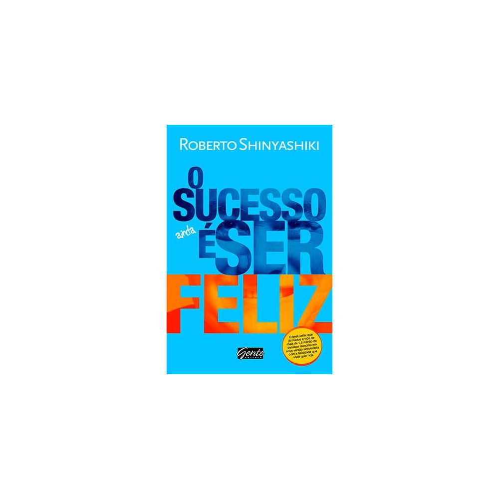 Livro - O Sucesso é Ser Feliz - Roberto Shinyashiki