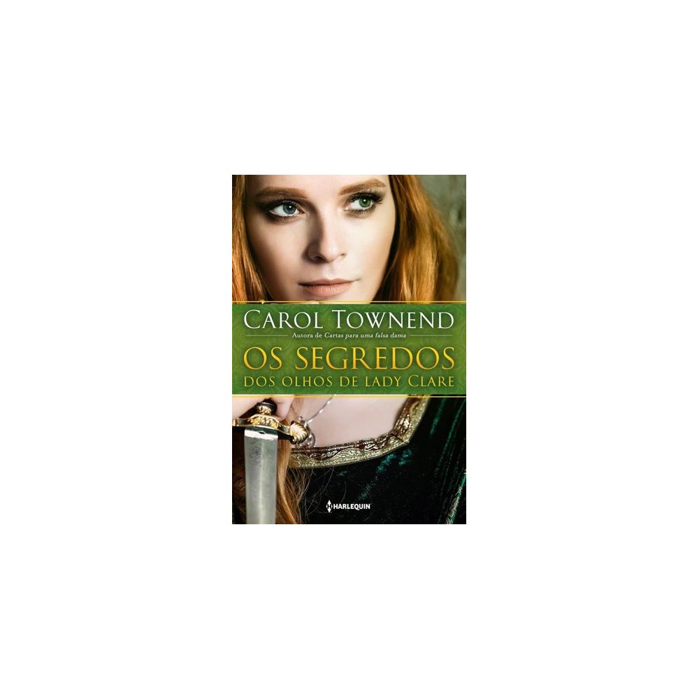 Livro - Os Segredos Dos Olhos De Lady Clare - Carol Townend