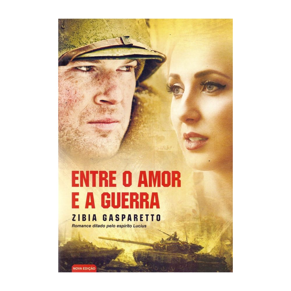 Livro: Entre o Amor e a Guerra - Zíbia Gasparetto