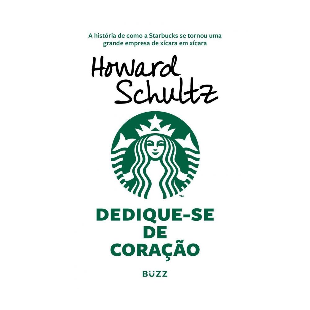 Livro: Dedique-se de Coração - Howard Schultz