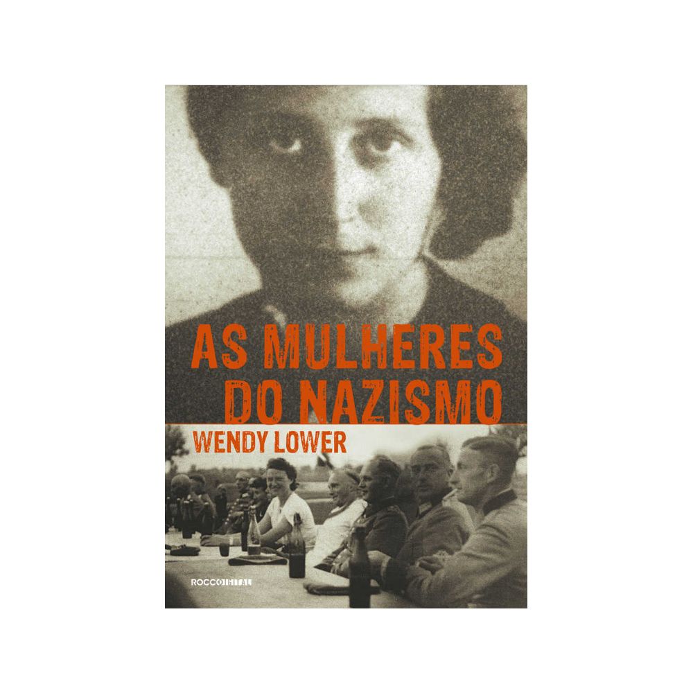 Livro: As Mulheres do Nazismo - Wendy Lower 