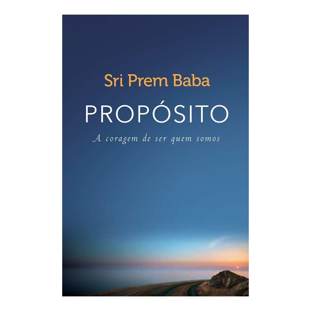 Livro: Propósito A coragem de ser quem somos - Sri Prem Baba