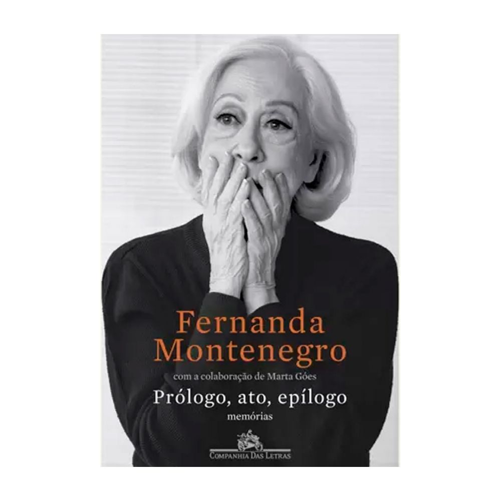 Livro: Prólogo, ato, epílogo - Fernanda Montenegro