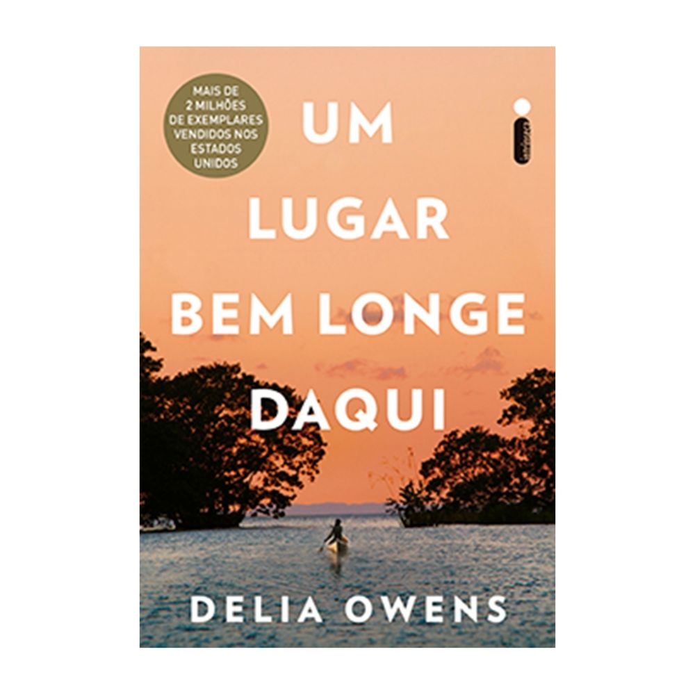 Livro: Um Lugar Bem Longe Daqui - Delia Owens