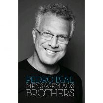 Livro - Mensagem aos Brothers - Pedro Bial