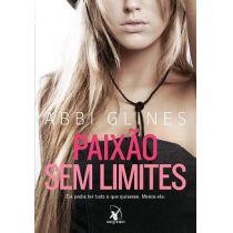 Livro - Paixão Sem Limites - Abbi Glines