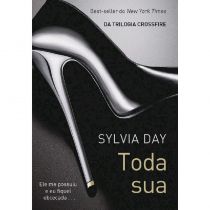 Livro - Toda Sua - Da Série Crossfire - Sylvia Day