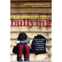 Livro - Bullying - Mentes Perigosas nas Escolas - Ana Beatriz Barbosa Silva