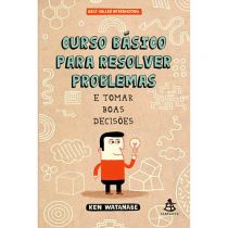 Livro - Curso Básico para Resolver Problemas - Ken Watanab