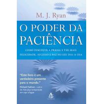 Livro - O Poder da Paciência -  M. J. Ryan