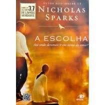 A Escolha - Até Onde Devemos Ir Em Nome do Amor? - Nicholas Sparks