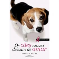 Livro - Os Cães Nunca Deixam de Amar -  Teresa J. Rhyne