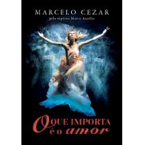 Livro - O Que Importa É o Amor - Marcelo Cezar