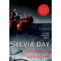 Livro - Um Desejo Selvagem - Coleção Renegade Angels - Volume 2 - Sylvia Day