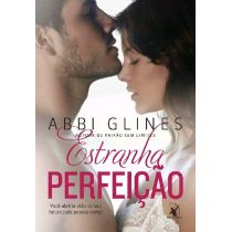 Livro - Estranha Perfeição - Abbi Glines