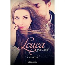 Livro - Louca por Você - A. C. Meyer