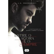 Livro: Entre Agora e o Sempre - J.A. Redmerski