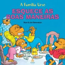 Livro: Esquece as Boas Maneiras - Stan e Jan Berenstain