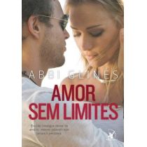 Livro - Amor Sem Limites - Trilogia Sem Limites - Abbi Glines