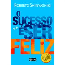 Livro - O Sucesso é Ser Feliz - Roberto Shinyashiki