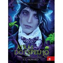 Livro - Atrás do Espelho - A. G. Howard