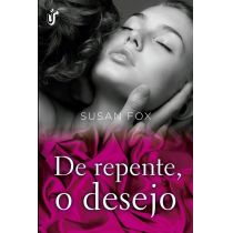 Livro: De Repente, o Desejo - Susan Fox