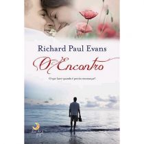 O Encontro: O que Fazer Quando é Preciso Recomeçar... - Richard Paul Evans