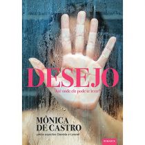 Livro - Desejo: Até Onde Ele Pode Te Levar? - Mônica de Castro