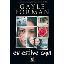 Livro - Eu Estive Aqui - Gayle Forman