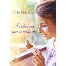 Livro - As Chances Que a Vida Dá - Elisa Masselli