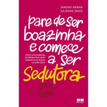Livro - Pare de Ser Boazinha e Comece a Ser Sedutora 