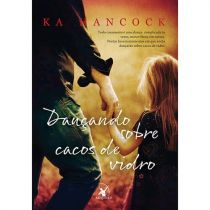 Livro - Dançando Sobre Cacos De Vidro - Ka Hancock