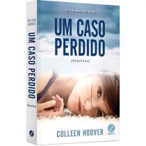 Livro - Um Caso Perdido: Hopeless - Collen Hoover