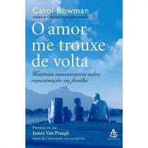 Livro - O Amor me Trouxe de Volta - Carol Bowman